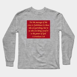 Bible Verse 1 Corinthians 1:18 | Christian Long Sleeve T-Shirt